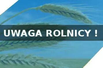 Zdjęcie do UWAGA ROLNICY