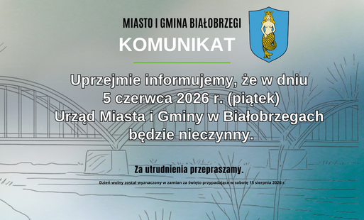  Informujemy, że 5 czerwca 2026 r. (piątek) Urząd Gminy w Białobrzegach będzie nieczynny.