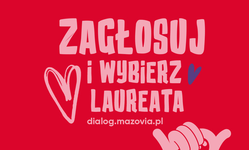 Wybierz Laureatkę, Laureata  w kategorii „Nagroda mieszkańców Mazowsza”  w 16. edycji konkursu „Mazowieckie Barwy Wolontariatu”