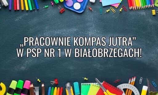 „Pracownie Kompas Jutra” w PSP nr 1 w Białobrzegach!